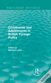 Constraints And Adjustments In British Foreign Policy (Routledge Revivals)
