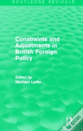 Constraints And Adjustments In British Foreign Policy (Routledge Revivals)