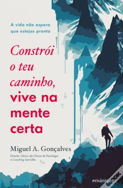 Capa do artigo Constrói o Teu Caminho, Vive na Mente Certa