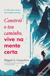 Capa do artigo Constrói o Teu Caminho, Vive na Mente Certa