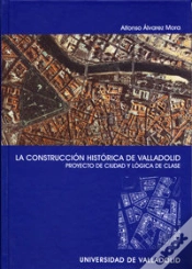 Capa do artigo Construccion Histórica De Valladolid, La. Proyecto De Ciudad Y Lógica De Clase