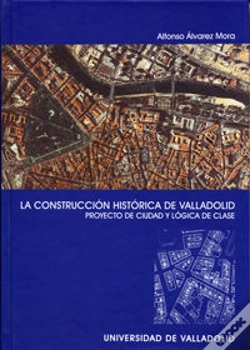 Capa do artigo Construccion Histórica De Valladolid, La. Proyecto De Ciudad Y Lógica De Clase
