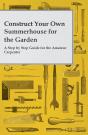 Construct Your Own Summerhouse For The Garden - A Step By Step Guide For The Amateur Carpenter - Preview