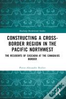 Constructing A Cross-Border Region In The Pacific Northwest