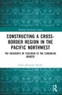 Constructing A Cross-Border Region In The Pacific Northwest - Preview