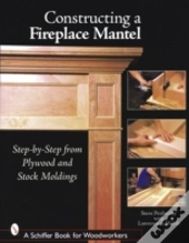 Constructing A Fireplace Mantel