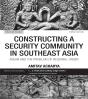 Constructing A Security Community In Southeast Asia - Preview