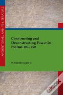 Constructing And Deconstructing Power In Psalms 107-150