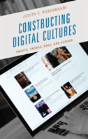 Constructing Digital Cultures - Preview