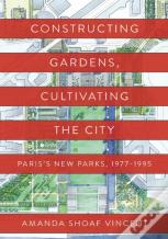 Constructing Gardens, Cultivating The City