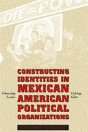 Constructing Identities In Mexican-American Political Organizations - Preview