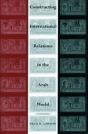 Constructing International Relations In The Arab World - Preview