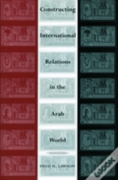 Constructing International Relations In The Arab World