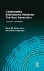 Constructing International Relations: The Next Generation - Preview