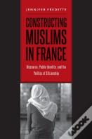 Constructing Muslims In France