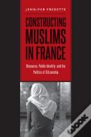 Constructing Muslims In France