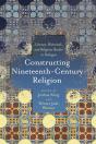 Constructing Nineteenth-Century Religion - Preview