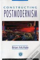 Constructing Postmodernism