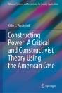 Constructing Power: A Critical And Constructivist Theory Using The American Case - Preview