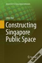 Constructing Singapore Public Space