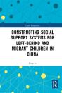 Constructing Social Support Systems For Left-Behind And Migrant Children In China - Preview