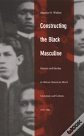 Constructing The Black Masculine