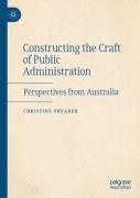 Constructing The Craft Of Public Administration