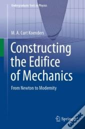 Constructing The Edifice Of Mechanics