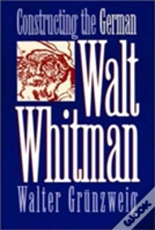 Constructing The German Walt Whitman