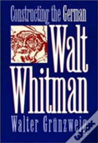 Constructing The German Walt Whitman