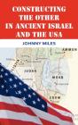 Constructing The Other In Ancient Israel And The Usa - Preview