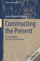 Constructing The Present