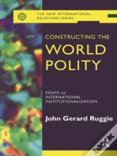 Constructing The World Polity