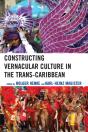 Constructing Vernacular Culture In The Trans-Caribbean - Preview