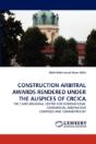 Construction Arbitral Awards Rendered Under The Auspices Of Crcica - Preview