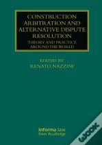 Construction Arbitration And Alternative Dispute Resolution