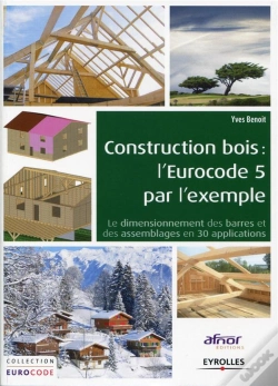 Capa do artigo Construction Bois : L'Eurocode 5 Par L'Exemple : Le Dimensionnement Des Barres Et Des Assemblages En 30 Applications