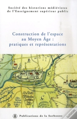 Capa do artigo Construction De L'Espace Au Moyen-Âge : Pratiques Et Représentations