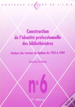 Capa do artigo Construction De L'Identité Professionnelle Des Bibliothécaires ; Analyse Des Travaux De Diplôme De 1922 À 1997