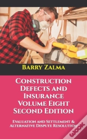 Construction Defects And Insurance Volume Eight Second Edition