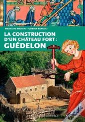 Construction D'Un Chateau Fort : Guedelon