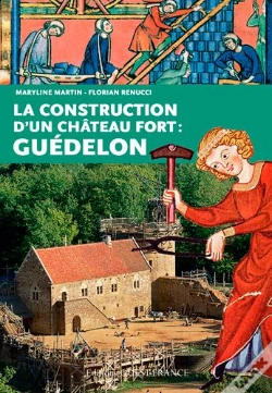 Capa do artigo Construction D'Un Chateau Fort : Guedelon