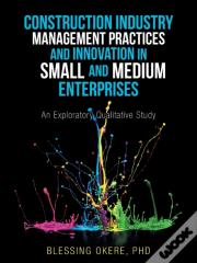 Construction Industry Management Practices And Innovation In Small And Medium Enterprises