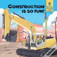 Construction Is So Fun!