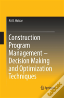 Construction Program Management Â€“ Decision Making And Optimization Techniques