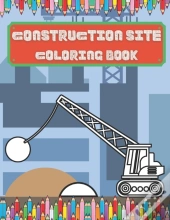 Construction Site Coloring Book