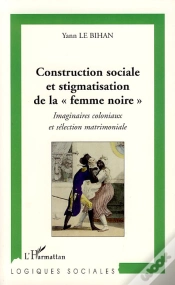 Capa do artigo Construction Sociale Et Stigmatisation De La "Femme Noire" ; Imaginaires Coloniaux Et Sélection Matrimoniale