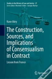 Construction, Sources, And Implications Of Consensualism In Contract