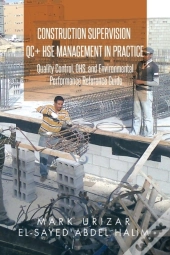 Construction Supervision Qc + Hse Management In Practice: Quality Control, Ohs, And Environmental Performance Reference Guide