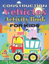 Construction Vehicles  Activity Book For Kids
